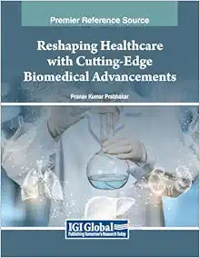 Reshaping Healthcare with Cutting-Edge Biomedical Advancements