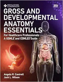 Gross And Developmental Anatomy Essentials – For Healthcare Professionals: A USMLE® and COMLEX® Guide (Medical School Companion)