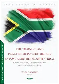 The Training and Practice of Psychotherapy in Post-apartheid South Africa: Case Studies, Controversies and Contemplations