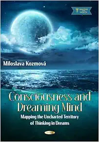 Consciousness and Dreaming Mind: Mapping the Uncharted Territory of Thinking in Dreams