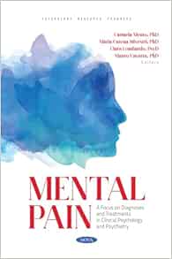 Mental Pain: A Focus on Diagnoses and Treatments in Clinical Psychology and Psychiatry