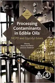 Processing Contaminants in Edible Oils: MCPD and Glycidyl Esters, 2nd Edition