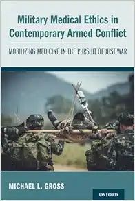 Military Medical Ethics in Contemporary Armed Conflict