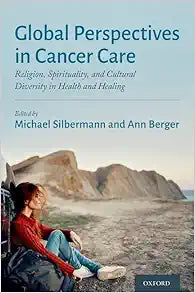 Global Perspectives in Cancer Care: Religion, Spirituality, and Cultural Diversity in Health and Healing