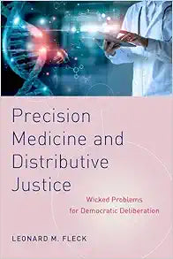 Precision Medicine and Distributive Justice: Wicked Problems for Democratic Deliberation