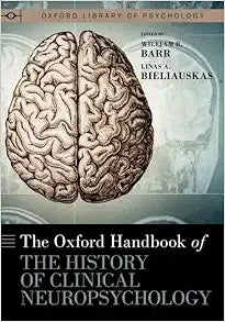 The Oxford Handbook of the History of Clinical Neuropsychology
