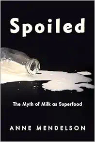Spoiled: The Myth of Milk as Superfood (Arts and Traditions of the Table: Perspectives on Culinary History)