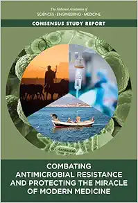 Combating Antimicrobial Resistance and Protecting the Miracle of Modern Medicine