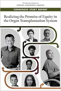 Realizing the Promise of Equity in the Organ Transplantation System (Consensus Study Report)