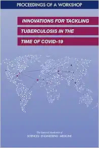 Innovations for Tackling Tuberculosis in the Time of COVID-19: Proceedings of a Workshop