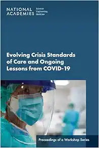 Evolving Crisis Standards of Care and Ongoing Lessons from COVID-19: Proceedings of a Workshop Series