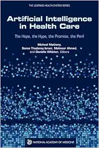 Artificial Intelligence in Health Care: The Hope, the Hype, the Promise, the Peril