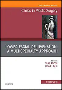 Lower Facial Rejuvenation: A Multispecialty Approach, An Issue of Clinics in Plastic Surgery (Volume 45-4) (The Clinics: Surgery, Volume 45-4)