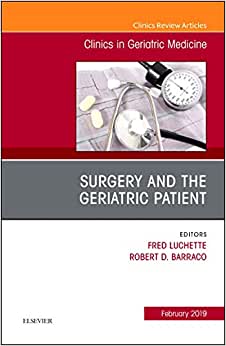 Surgery and the Geriatric Patient, An Issue of Clinics in Geriatric Medicine (Volume 35-1)