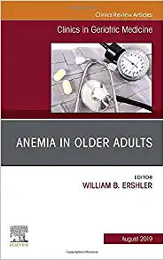 Anemia in Older Adults, An Issue of Clinics in Geriatric Medicine (Volume 35-3) (The Clinics: Internal Medicine, Volume 35-3)