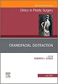 Craniofacial Distraction, An Issue of Clinics in Plastic Surgery (Volume 48-3) (The Clinics: Surgery, Volume 48-3)
