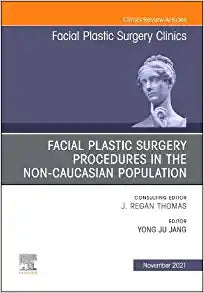 Facial Plastic Surgery Procedures in the Non-Caucasian Population, An Issue of Facial Plastic Surgery Clinics of North America (Volume 29-4) (The Clinics: Surgery, Volume 29-4)