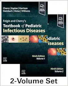 Feigin and Cherry’s Textbook of Pediatric Infectious Diseases, 2-Volume Set, 9th edition
