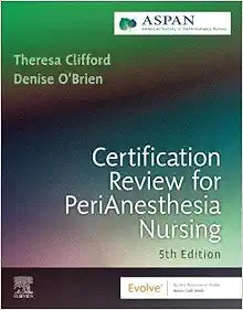 Certification Review for PeriAnesthesia Nursing, 5th Edition