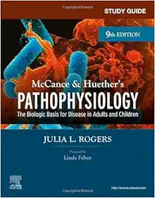 Study Guide for McCance & Huether’s Pathophysiology: The Biological Basis for Disease in Adults and Children, 9th Edition