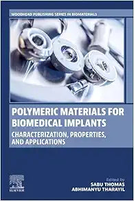 Polymeric Materials for Biomedical Implants: Characterization, Properties, and Applications (Woodhead Publishing Series in Biomaterials)