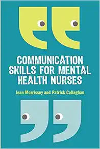 Communication skills for mental health nurses: An introduction