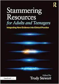 Stammering Resources for Adults and Teenagers: Integrating New Evidence into Clinical Practice