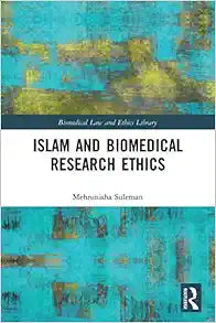 Islam and Biomedical Research Ethics (Biomedical Law and Ethics Library)