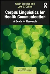 Corpus Linguistics for Health Communication (Routledge Corpus Linguistics Guides)