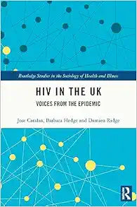 HIV in the UK: Voices from the Epidemic (Routledge Studies in the Sociology of Health and Illness)