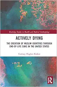 Actively Dying (Routledge Studies in Health and Medical Anthropology)