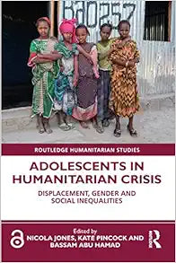 Adolescents in Humanitarian Crisis (Routledge Humanitarian Studies)