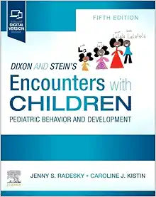 Dixon and Stein’s Encounters with Children: Pediatric Behavior and Development, 5th Edition