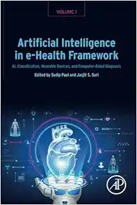 Artificial Intelligence in e-Health Framework, Volume 1: AI, Classification, Wearable Devices, and Computer-Aided Diagnosis