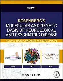 Rosenberg’s Molecular and Genetic Basis of Neurological and Psychiatric Disease, Volume 1, 7th edition