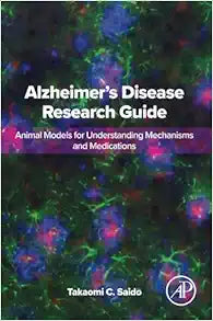 Alzheimer's Disease Research Guide: Animal Models for Understanding Mechanisms and Medications
