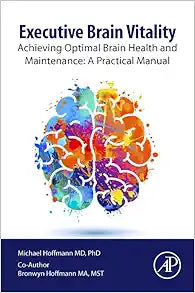 Executive Brain Vitality: Achieving Optimal Brain Health and Maintenance: A Practical Manual (Clinical and Medical Innovation)