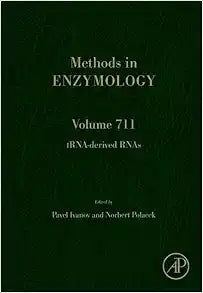 TRNA-derived RNAs (Volume 711) (Methods in Enzymology, Volume 711)