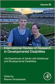 Life Experiences of Adults with Intellectual and Developmental Disabilities (Volume 66) (International Review of Research in Developmental Disabilities, Volume 66)