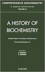 Selected Topics in the History of Biochemistry: Personal Recollections VI: Comprehensive Biochemistry (Volume 41)