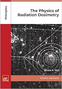 The Physics of Radiation Dosimetry