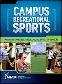 Campus Recreational Sports: Managing Employees, Programs, Facilities, and Services