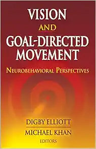 Vision and Goal-Directed Movement: Neurobehavioral Perspectives