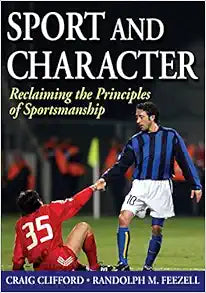 Sport and Character: Reclaiming the Principles of Sportsmanship