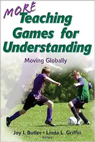 More Teaching Games for Understanding: Moving Globally