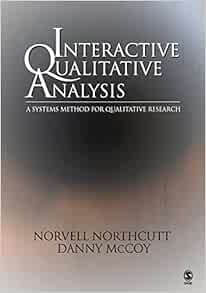 Interactive Qualitative Analysis: A Systems Method for Qualitative Research