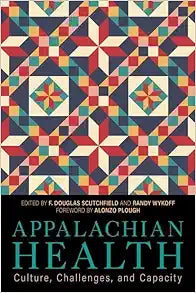 Appalachian Health: Culture, Challenges, and Capacity (Understanding and Improving Health for Minority and Disadvantaged Populations)