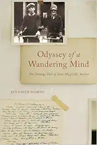 Odyssey of a Wandering Mind: The Strange Tale of Sara Mayfield, Author