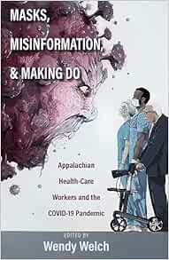 Masks, Misinformation, and Making Do: Appalachian Health-Care Workers and the COVID-19 Pandemic