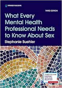 What Every Mental Health Professional Needs to Know About Sex, 3rd Edition